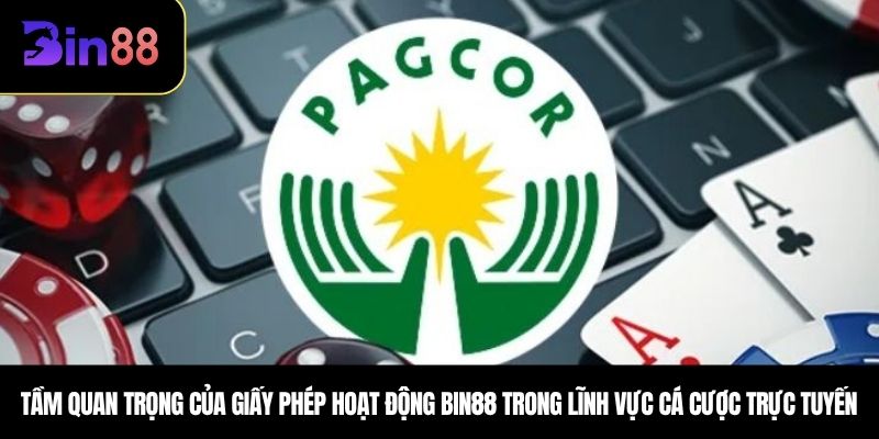 Tầm quan trọng của Giấy Phép Hoạt Động Bin88 trong lĩnh vực cá cược trực tuyến