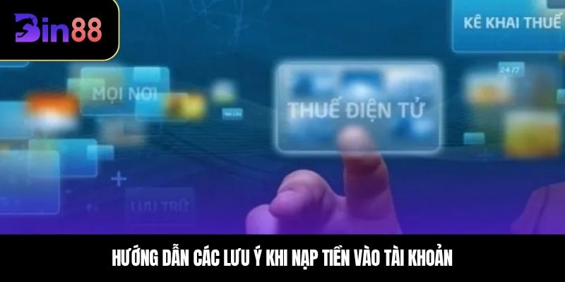 Hướng dẫn các lưu ý khi nạp tiền vào tài khoản