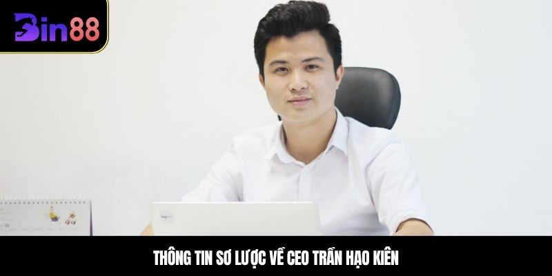 Thông tin sơ lược về CEO Trần Hạo Kiên