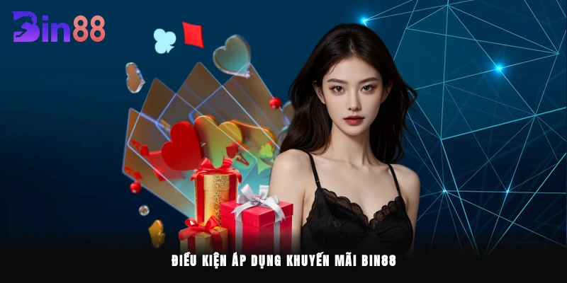Điều kiện áp dụng Khuyến mãi Bin88