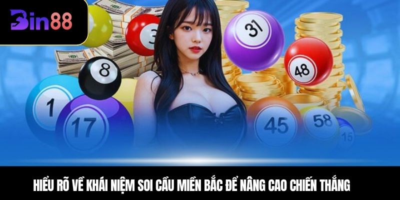 Hiểu rõ về khái niệm soi cầu miền bắc để nâng cao chiến thắng